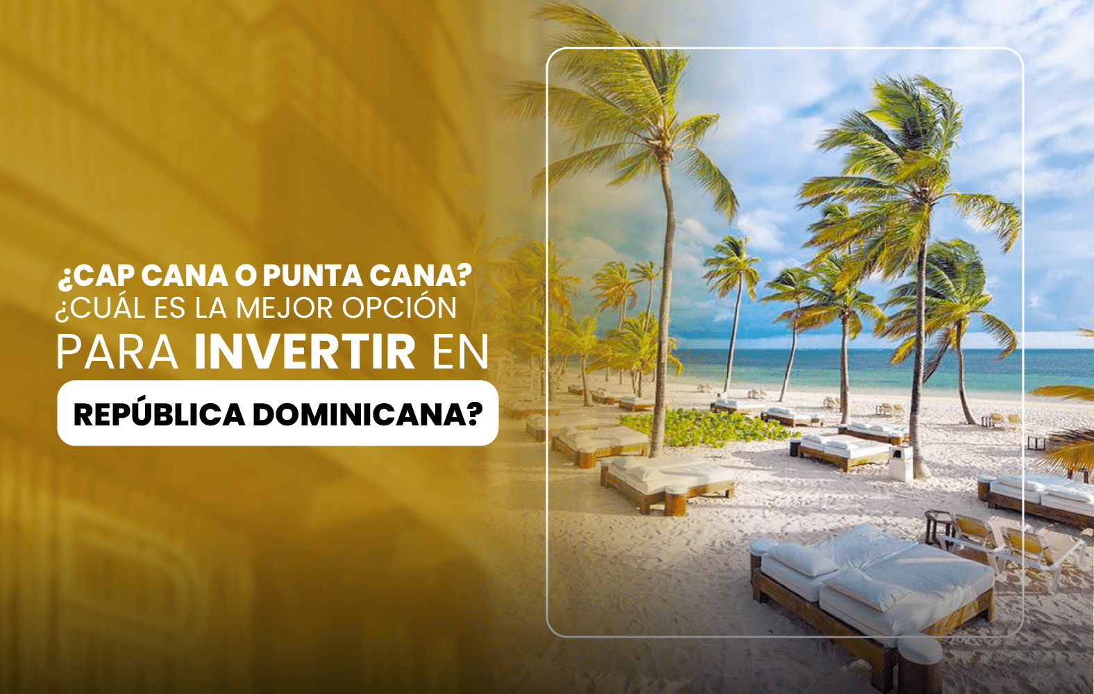 ¿Cap cana o Punta Cana? ¿Cuál es la mejor opción para invertir en República Dominicana?