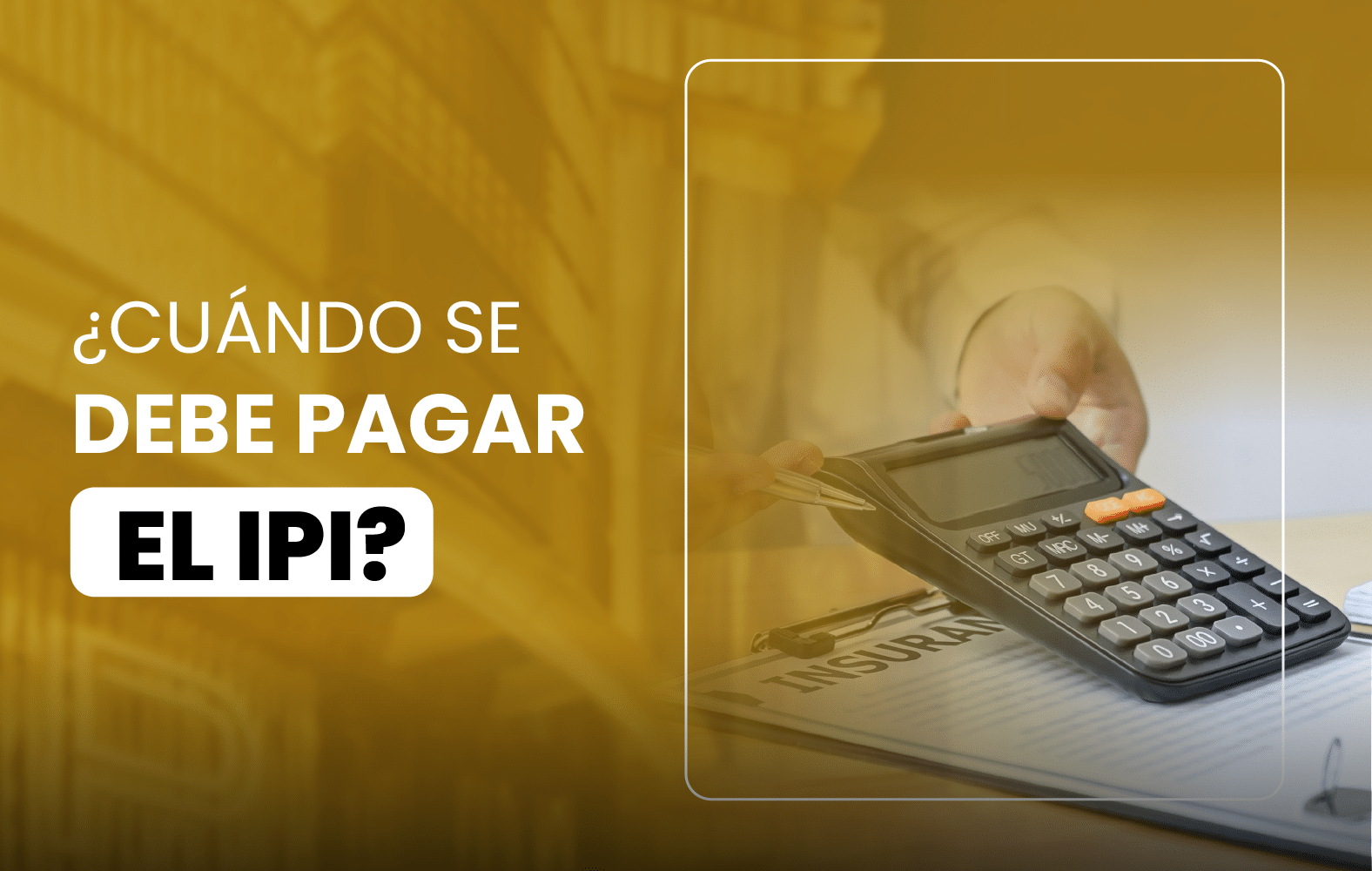 ¿Cuándo se debe pagar el IPI?