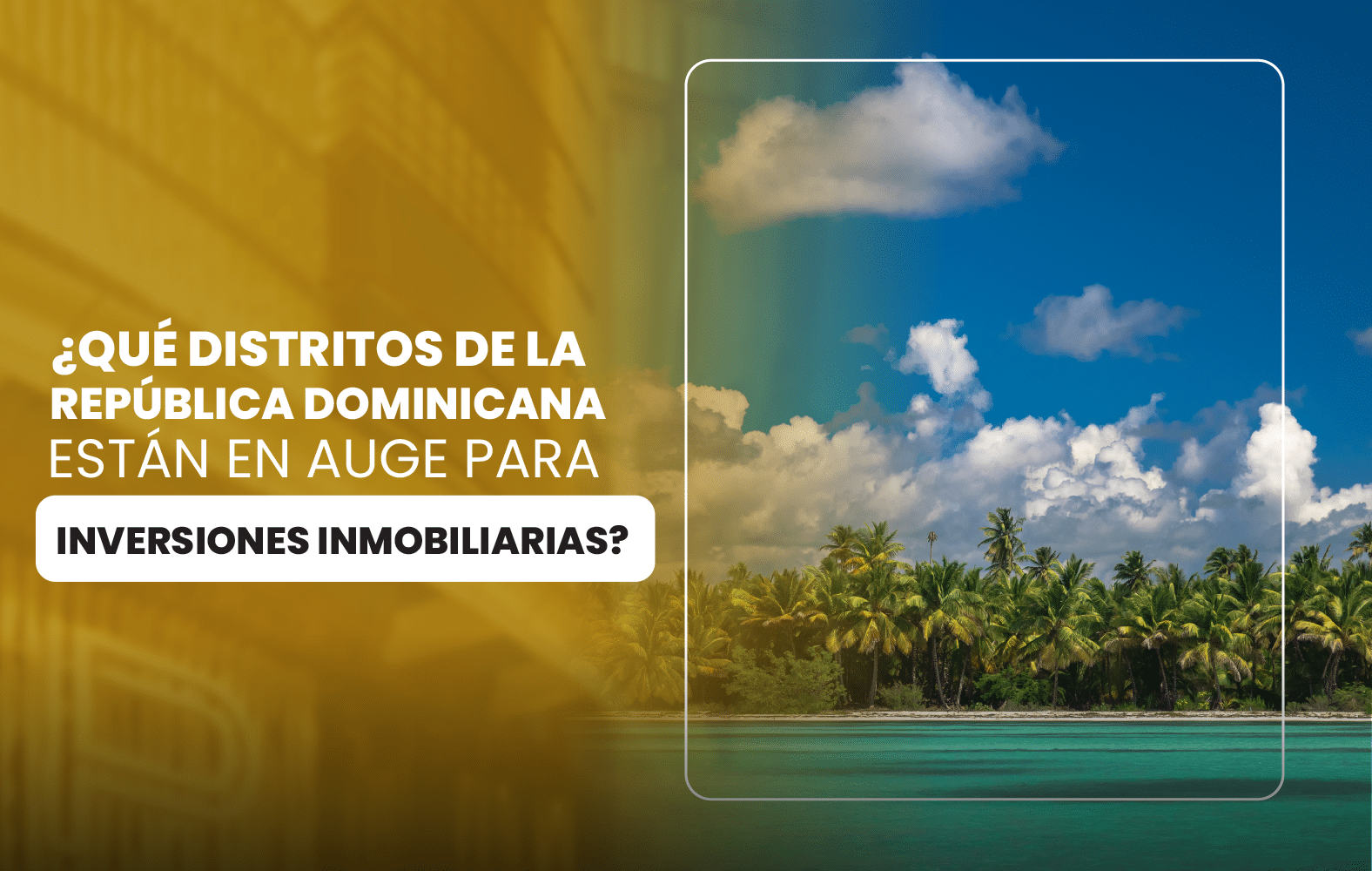 ¿Qué distritos de la República Dominicana están en auge para inversiones inmobiliarias?