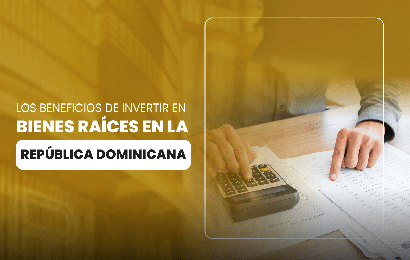 Los beneficios de invertir en bienes raíces en la República Dominicana: