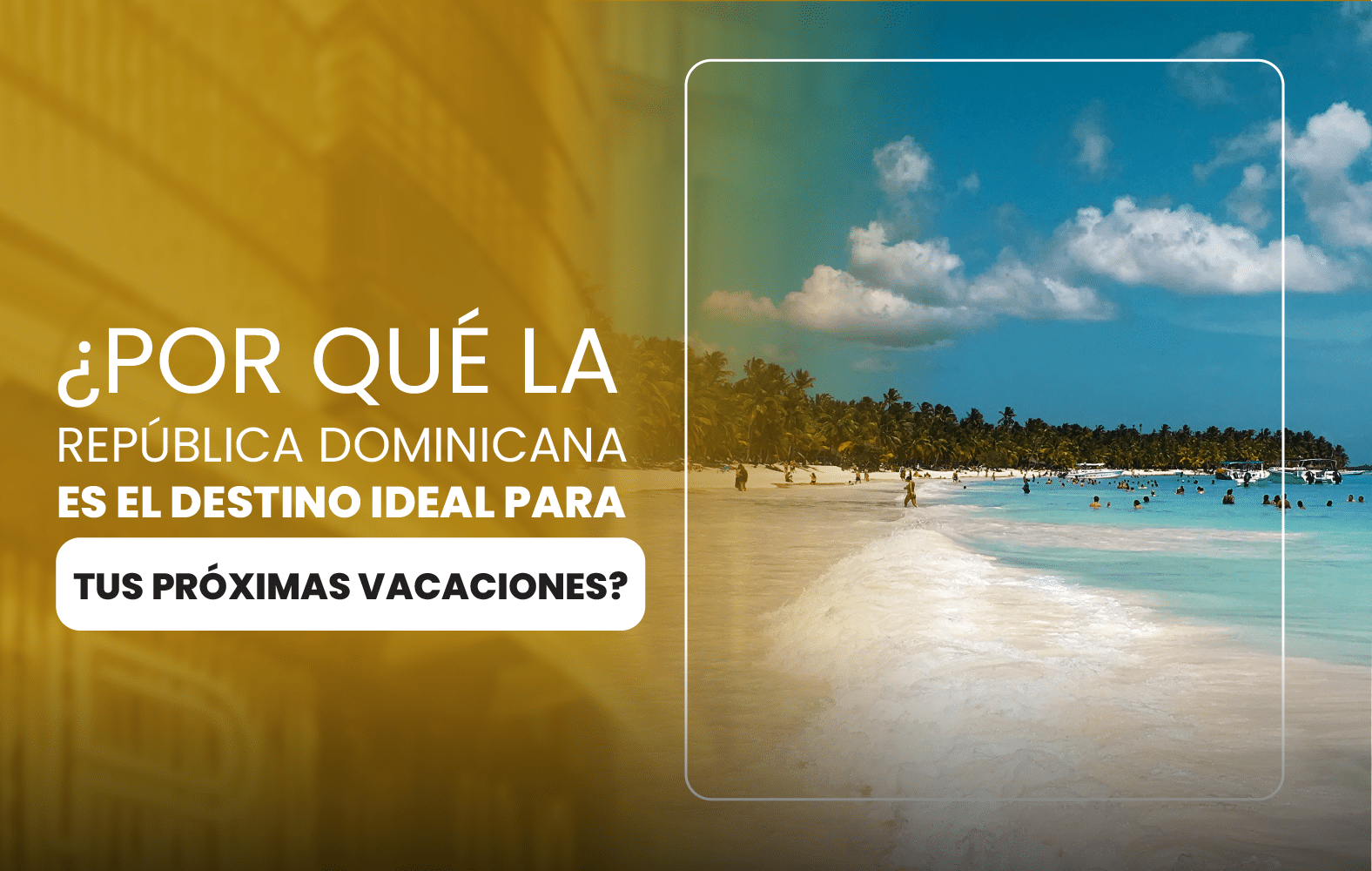 ¿Por qué la República Dominicana es el destino ideal para tus próximas vacaciones?