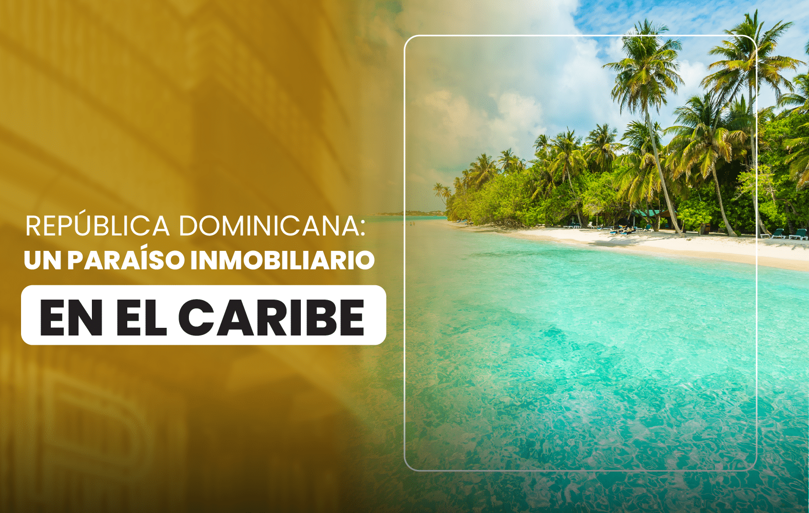 República Dominicana: Un paraíso inmobiliario en el Caribe