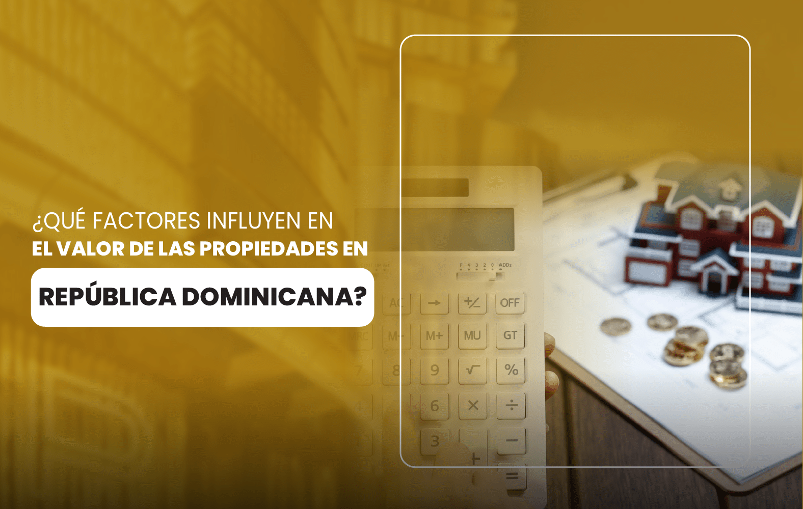 ¿Qué factores influyen en el valor de las propiedades en República Dominicana?