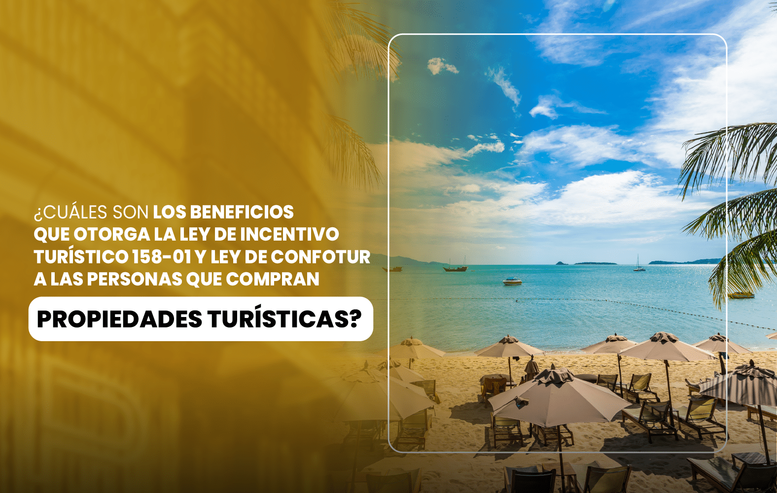 ¿Cuáles son los beneficios que otorga la ley de incentivo turístico 158-01 y ley de confotur a las personas que compran propiedades turísticas?