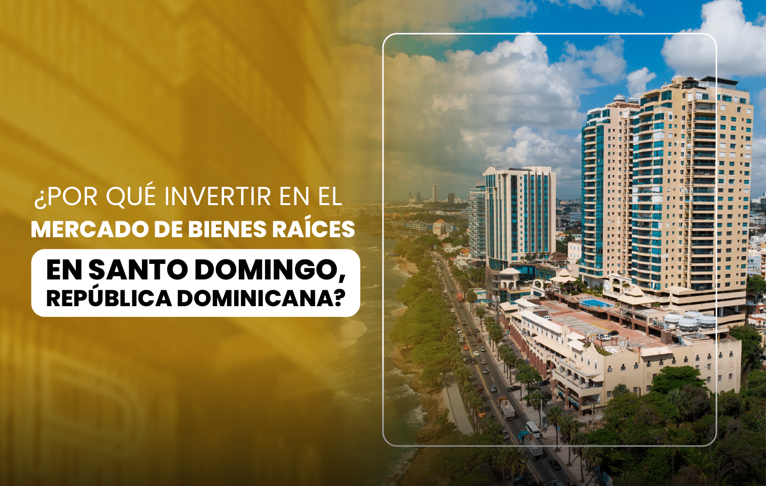 ¿Por qué invertir en el mercado de bienes raíces en Santo Domingo, República Dominicana?