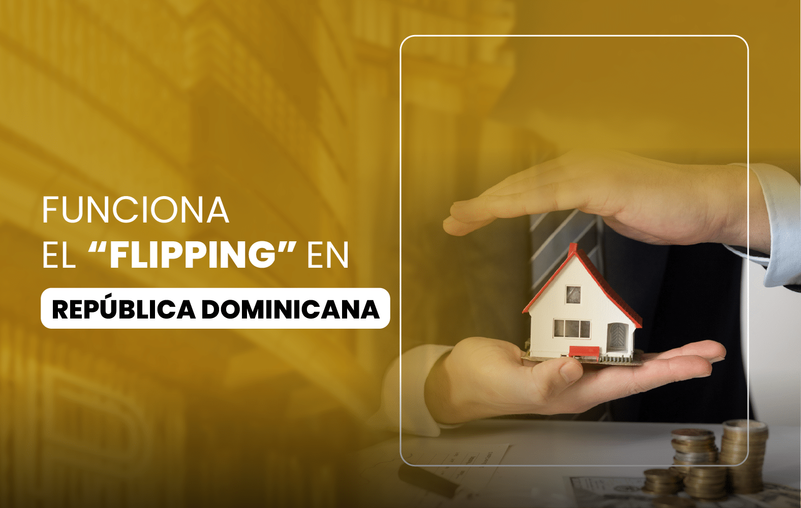 Funciona el “Flipping” en República Dominicana